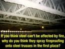If you think steel can't be affected by fire, why do you think they spray fireproofing onto steel trusses in the first place?