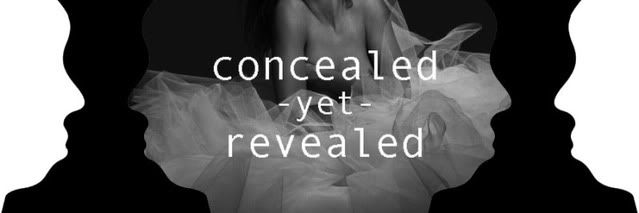 Concealed Yet Revealed